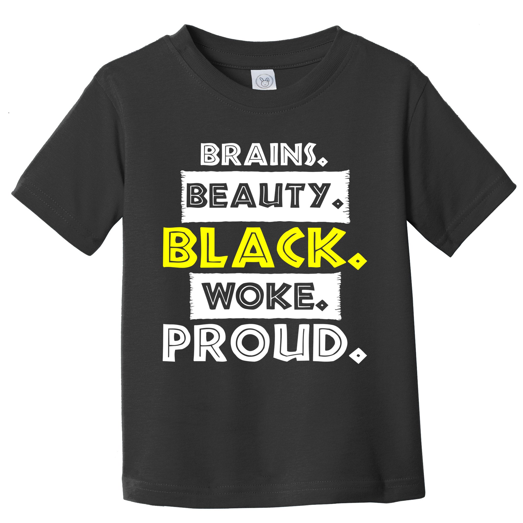 Brains Beauty Black Woke Proud Toddler T-Shirt