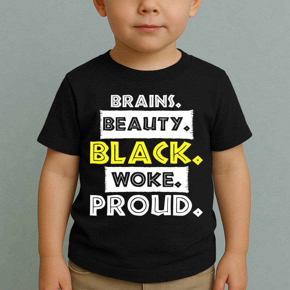 Brains Beauty Black Woke Proud Toddler T-Shirt