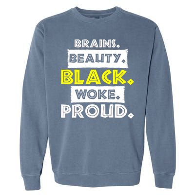 Brains Beauty Black Woke Proud Garment-Dyed Sweatshirt