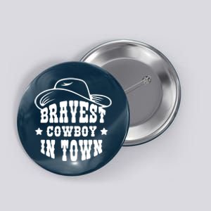 Bravest Cowboy In Town Button