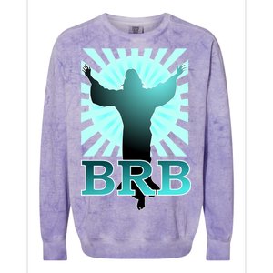 BRB Jesus Be Right Back Colorblast Crewneck Sweatshirt