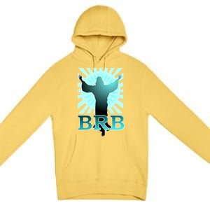 BRB Jesus Be Right Back Premium Pullover Hoodie