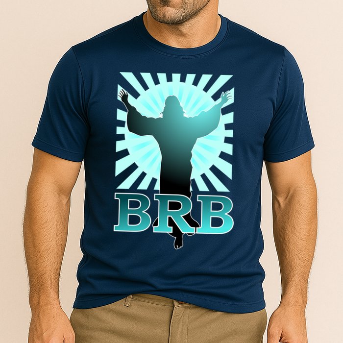 BRB Jesus Be Right Back Cooling Performance Crew T-Shirt