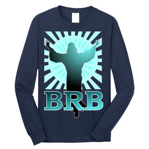 BRB Jesus Be Right Back Long Sleeve Shirt