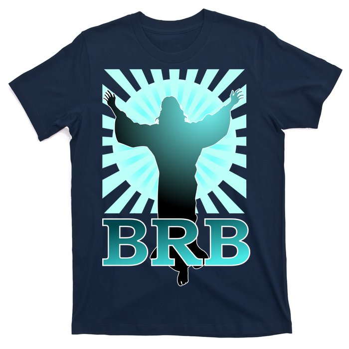 BRB Jesus Be Right Back T-Shirt