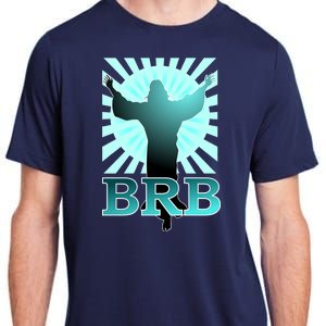 BRB Jesus Be Right Back Adult ChromaSoft Performance T-Shirt