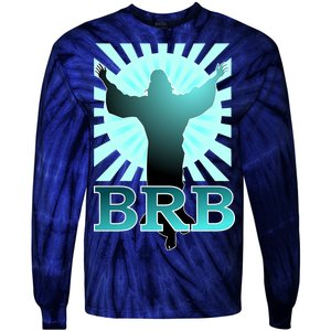 BRB Jesus Be Right Back Tie-Dye Long Sleeve Shirt