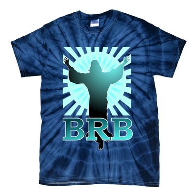 BRB Jesus Be Right Back Tie-Dye T-Shirt