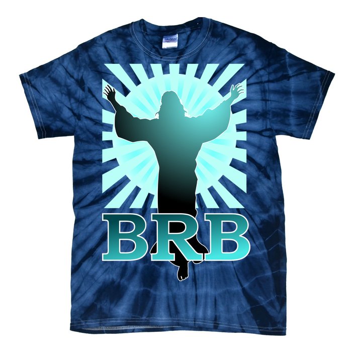 BRB Jesus Be Right Back Tie-Dye T-Shirt