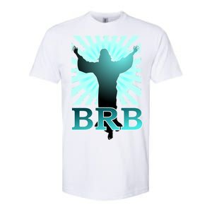 BRB Jesus Be Right Back Softstyle CVC T-Shirt