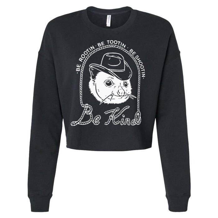 Be Rootin Be Tootin Be Shootin Be Kind Cowboy Opossum Lover Cropped Pullover Crew