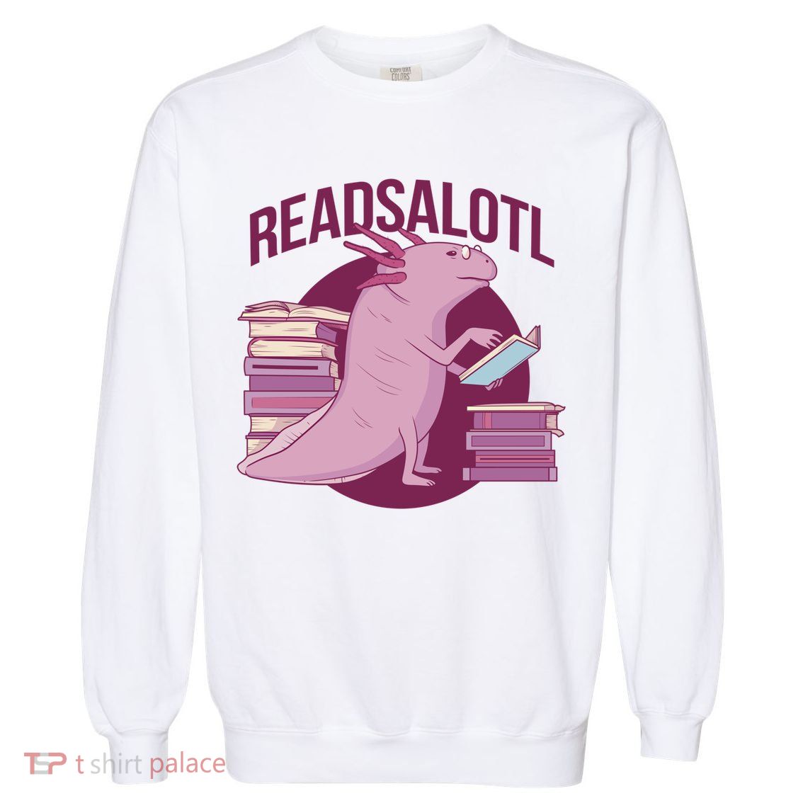 BookLover Readsalotl Bookworm Gift Garment-Dyed Sweatshirt