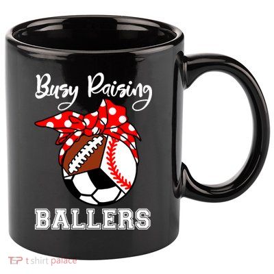 Busy Raising Ballers Funny Baseball Football Soccer Mom 11oz C Handle Ceramic Mug