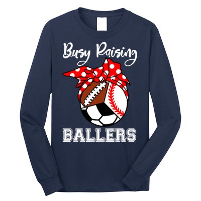 Busy Raising Ballers Funny Baseball Football Soccer Mom Long Sleeve Shirt