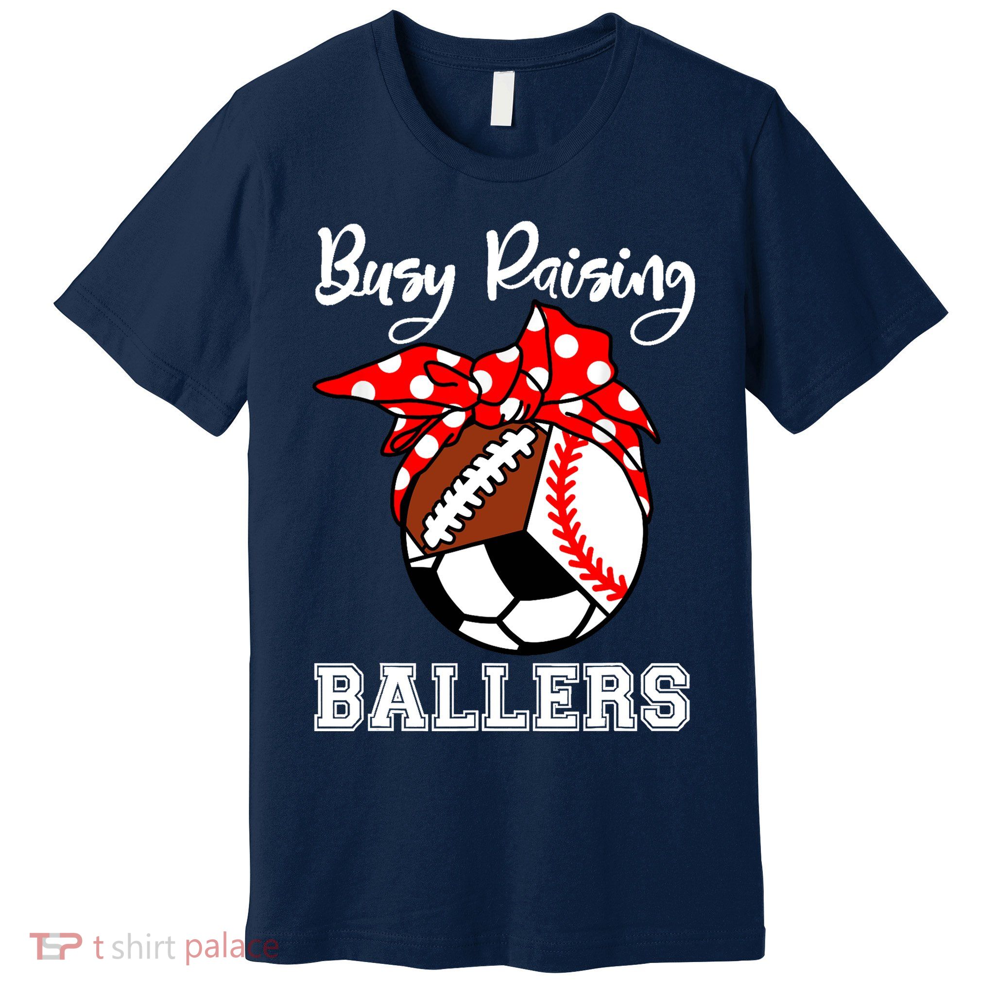 Busy Raising Ballers Funny Baseball Football Soccer Mom Premium T-Shirt