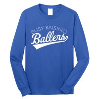 Busy Raising Ballers Baseball Mom And Parent Sports Great Gift Long Sleeve Shirt