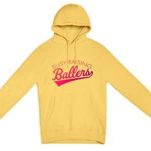 Busy Raising Ballers Baseball Mom And Parent Sports Great Gift Premium Pullover Hoodie