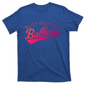 Busy Raising Ballers Baseball Mom And Parent Sports Great Gift T-Shirt