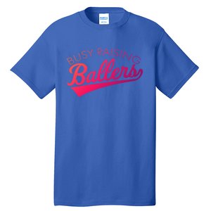 Busy Raising Ballers Baseball Mom And Parent Sports Great Gift Tall T-Shirt