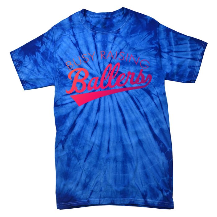 Busy Raising Ballers Baseball Mom And Parent Sports Great Gift Tie-Dye T-Shirt