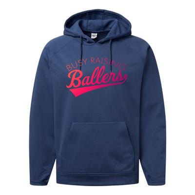 Busy Raising Ballers Baseball Mom And Parent Sports Great Gift Performance Fleece Hoodie