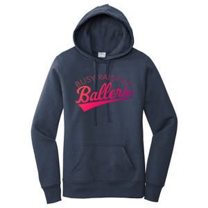 Busy Raising Ballers Baseball Mom And Parent Sports Great Gift Women's Pullover Hoodie