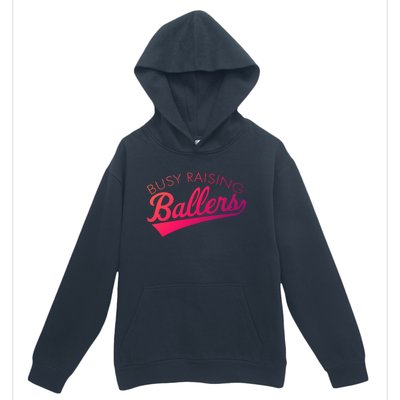 Busy Raising Ballers Baseball Mom And Parent Sports Great Gift Urban Pullover Hoodie