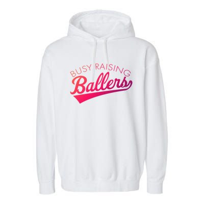 Busy Raising Ballers Baseball Mom And Parent Sports Great Gift Garment-Dyed Fleece Hoodie