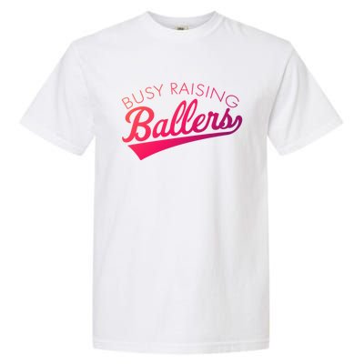 Busy Raising Ballers Baseball Mom And Parent Sports Great Gift Garment-Dyed Heavyweight T-Shirt