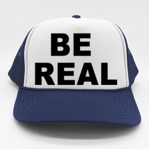 Be Real Trucker Hat