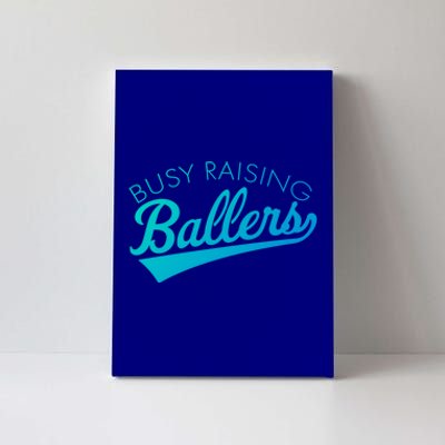 Busy Raising Ballers Baseball Mom And Parent Sports Great Gift Canvas