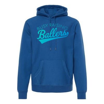 Busy Raising Ballers Baseball Mom And Parent Sports Great Gift Premium Hoodie