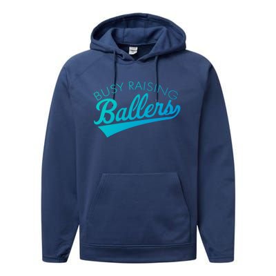 Busy Raising Ballers Baseball Mom And Parent Sports Great Gift Performance Fleece Hoodie