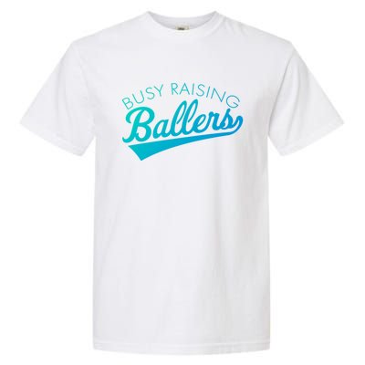 Busy Raising Ballers Baseball Mom And Parent Sports Great Gift Garment-Dyed Heavyweight T-Shirt