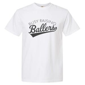 Busy Raising Ballers Baseball Mom & Parent Sports Garment-Dyed Heavyweight T-Shirt