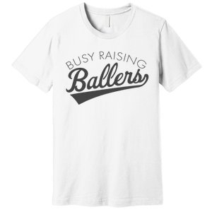 Busy Raising Ballers Baseball Mom & Parent Sports Premium T-Shirt