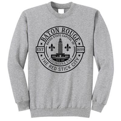 Baton Rouge Bayou State Capital Of Louisiana Usa Est 1699 Tall Sweatshirt