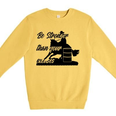 Barrel Racing Be Stronger Than Your Excuses Gift Premium Crewneck Sweatshirt