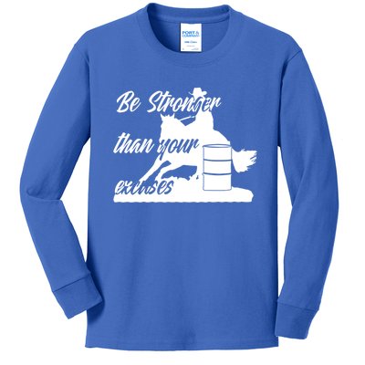 Barrel Racing Be Stronger Than Your Excuses Gift Kids Long Sleeve Shirt