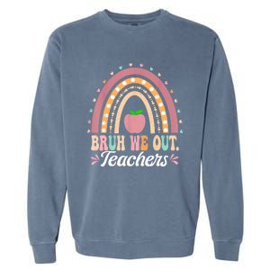 Boho Rainbow Bruh We Out Teachers End Of School Year Teacher Gift Garment-Dyed Sweatshirt