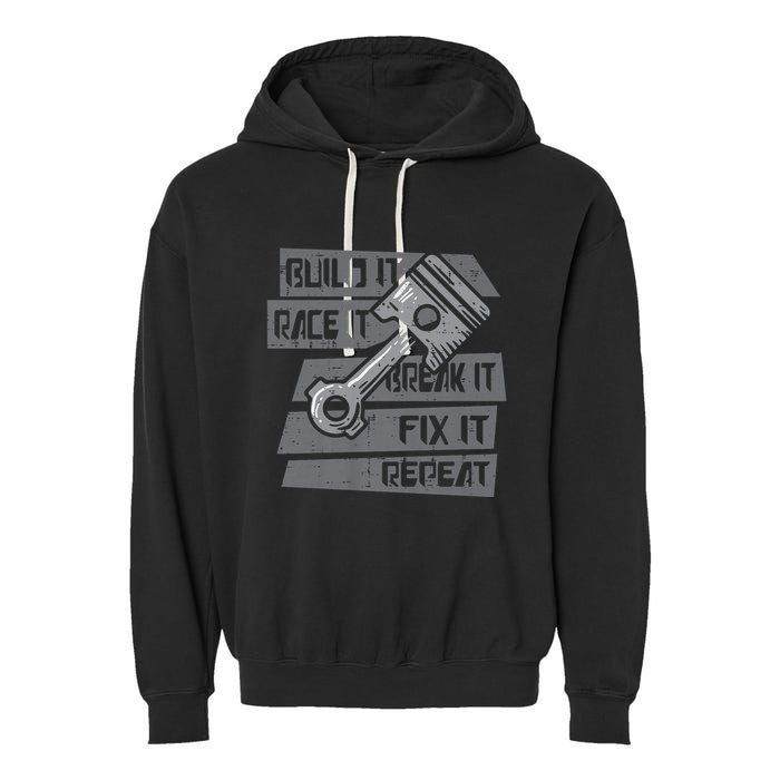 Build Race Break Fix It Repeat Auto Mechanic Garment-Dyed Fleece Hoodie