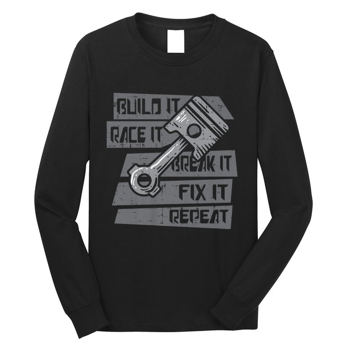 Build Race Break Fix It Repeat Auto Mechanic Long Sleeve Shirt