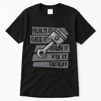 Build Race Break Fix It Repeat Auto Mechanic Tall T-Shirt