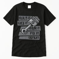 Build Race Break Fix It Repeat Auto Mechanic Tall T-Shirt