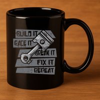 Build Race Break Fix It Repeat Auto Mechanic 11oz C Handle Ceramic Mug