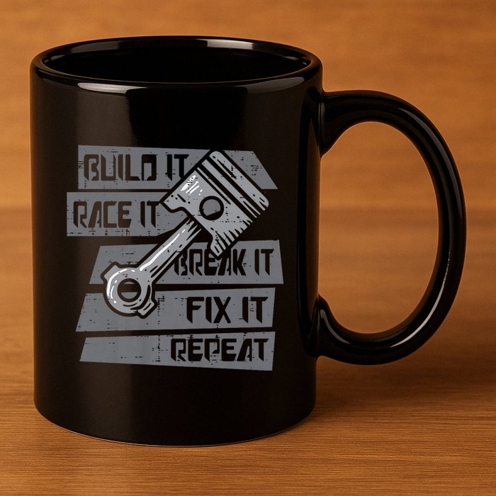 Build Race Break Fix It Repeat Auto Mechanic 11oz C Handle Ceramic Mug