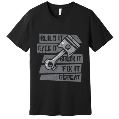 Build Race Break Fix It Repeat Auto Mechanic Premium T-Shirt