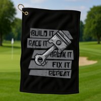 Build Race Break Fix It Repeat Auto Mechanic Golf Towel