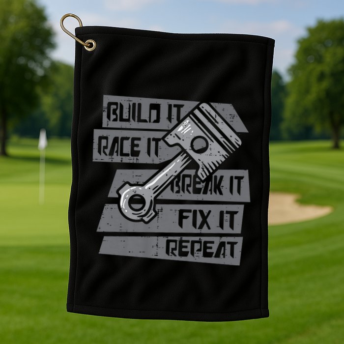 Build Race Break Fix It Repeat Auto Mechanic Golf Towel