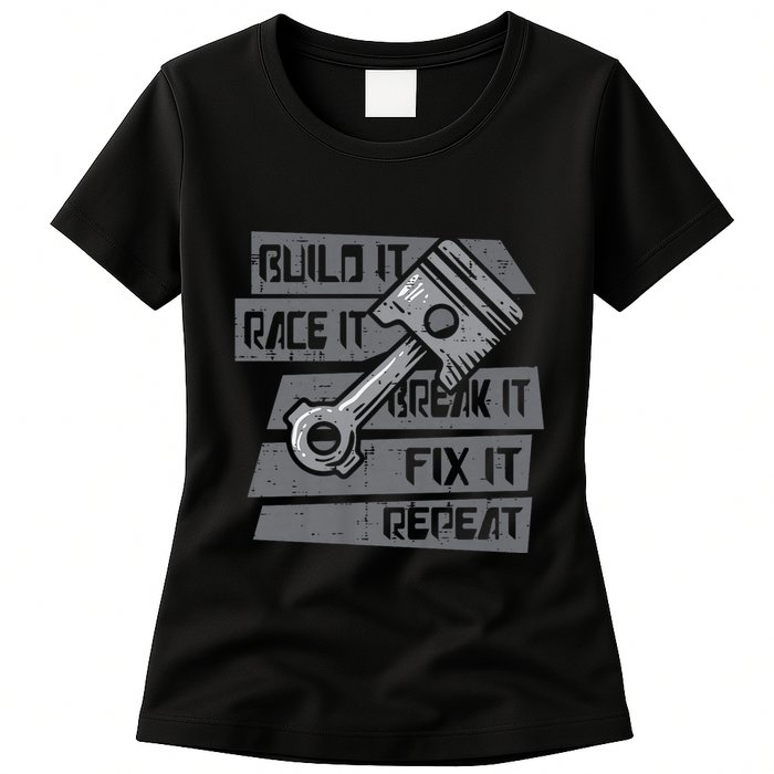 Build Race Break Fix It Repeat Auto Mechanic Womens T-Shirt